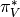 \pi_V^{*}