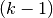 (k-1)