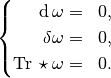 \left\{
\begin{aligned}
\diff \omega &=& 0,\\
\delta \omega &=& 0,\\
\trace \star \omega &=& 0.\\
\end{aligned}
\right.