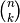 \binom {n}{k}
