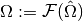 \Omega := \mathcal{F}(\hat{\Omega})