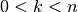 0 < k < n