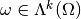 \omega \in \Lambda^k(\Omega)