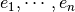 e_1,\cdots,e_n
