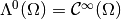 \Lambda^0(\Omega) = \mathcal{C}^{\infty}(\Omega)
