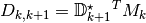 D_{k,k+1} = {\mathbb{D}^{\star}_{k+1}}^T M_{k}