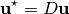 \mathbf{u}^{\star} = D \mathbf{u}
