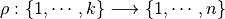 \rho : \{ 1,\cdots,k \} \longrightarrow \{ 1,\cdots,n \}