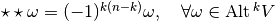 \star \star \omega = (-1)^{k(n-k)} \omega, ~~~\forall \omega \in \Alt^k V