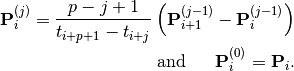 \mathbf{P}_i^{(j)} = \frac{p-j+1}{t_{i+p+1}-t_{i+j}} \left( \mathbf{P}_{i+1}^{(j-1)} - \mathbf{P}_i^{(j-1)} \right)
\\
\mbox{and} ~ ~ ~ \mathbf{P}_i^{(0)} = \mathbf{P}_i.