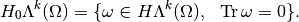 H_0 \Lambda^k(\Omega) = \{ \omega \in H \Lambda^k(\Omega),~~ \trace \omega =0\}.