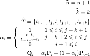 \widetilde{n} = n+1
\\
\widetilde{k} = k
\\
\widetilde{T} = \{ t_1,.., t_j, t, t_{j+1},.., t_{n+k}\}
\\
\alpha_i = \left\{\begin{array}{cc}1 & 1 \leqslant i \leqslant j-k+1 \\\frac{t-t_i}{t_{i+k-1}-t_i} & j-k+2 \leqslant i \leqslant j \\0 & j+1 \leqslant i \end{array}\right.
\\
\textbf{Q}_i = \alpha_i \textbf{P}_i + (1-\alpha_i) \textbf{P}_{i-1}