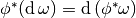\phi^* (\diff \omega) = \diff (\phi^* \omega)