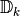 \mathbb{D}_k