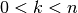 0 < k < n