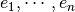 e_1,\cdots,e_n