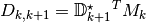 D_{k,k+1} = {\mathbb{D}^{\star}_{k+1}}^T M_{k}