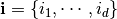 \mathbf{i}=\{i_1,\cdots , i_d \}