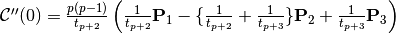 \mathcal{C}^{\prime\prime}(0) = \frac{p(p-1)}{t_{p+2}} \left( \frac{1}{t_{p+2}}\mathbf{P}_{1} - \{ \frac{1}{t_{p+2}} + \frac{1}{t_{p+3}} \} \mathbf{P}_2 + \frac{1}{t_{p+3}}\mathbf{P}_{3} \right)